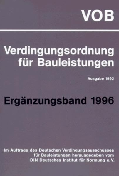 VOB Verdingungsordnung für Bauleistungen: Ausgabe 1992. Ergänzungsband 1996. Teil B DIN 1961 und Teil C Law