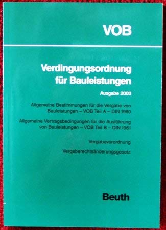 VOB - Verdingungsordnung für Bauleistungen - Zusatzband 2000: Allgemeine Bestimmungen für die Vergabe von Bauleistungen - VOB Teil A - DIN 1960. ... von Bauleistungen - VOB Teil B - DIN 1961 Law