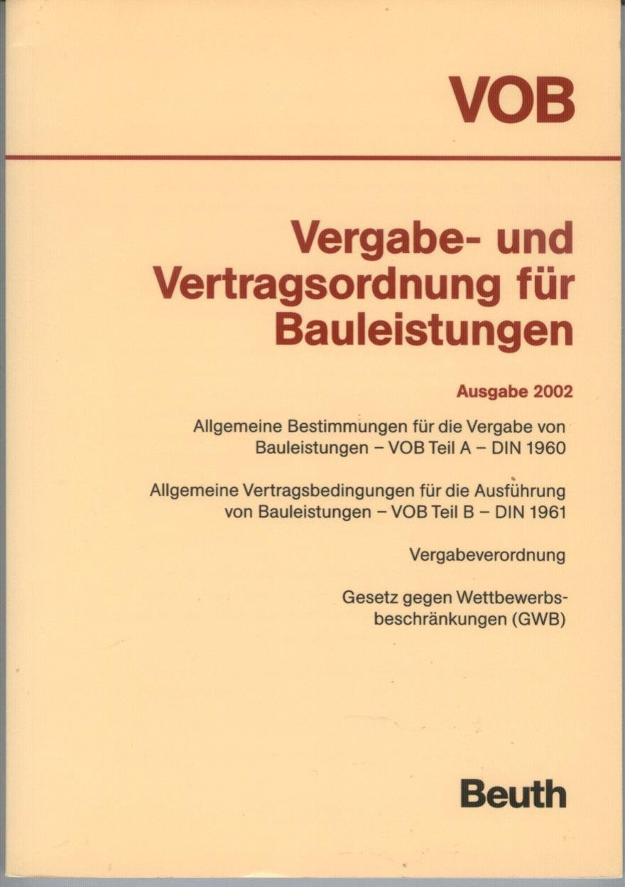 VOB - Vergabe- und Vertragsordnung für Bauleistungen. Zusatzband 2002: Allgemeine Bestimmungen für die Vergabe von Bauleistungen - VOB Teil A - DIN ... Gesetz gegen Wettbewerbsbeschränkungen (GWB) Books
