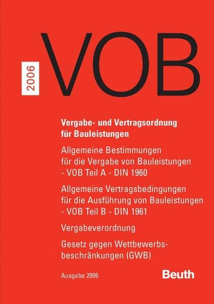 VOB: Vergabe- und Vertragsordnung für Bauleistungen VOB Teil A-DIN 1960, Teil B-DIN 1961, Vergabeverordnung, Gesetz gegen Wettbewerbsbeschränkungen (GWB) Zusatzband 2006 Law
