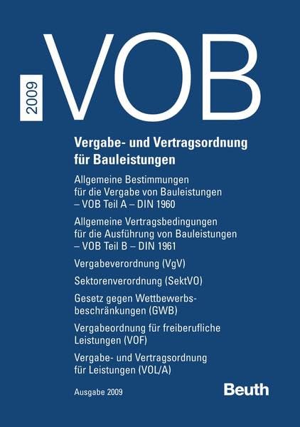 VOB 2009: Vergabe- und Vertragsordnung für Bauleistungen VOB Teil A (DIN 1960), Teil B (DIN 1961), Vergabeverordnung (VgV), Sektorenverordnung ... für Leistungen (VOL/A) Zusatzb Law