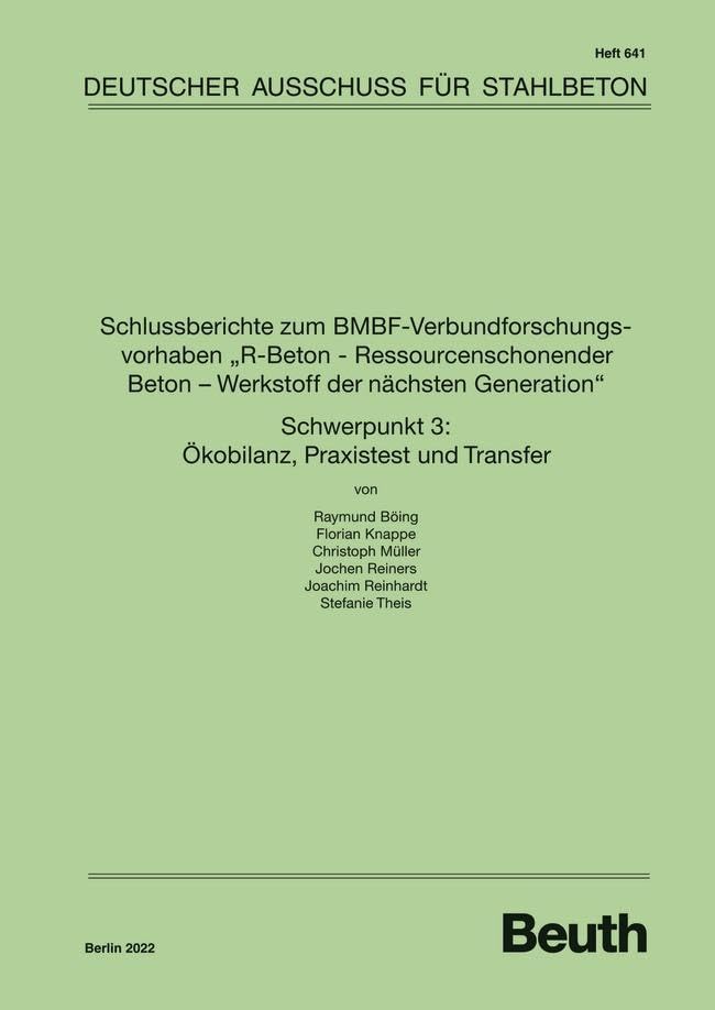 Schlussberichte zum BMBF-Verbundforschungsvorhaben "R-Beton - Ressourcenschonender Beton - Werkstoff der nächsten Generation" Schwerpunkt 3: ... Praxistest und Tranfer (DAfStb-Heft) Business & Technology