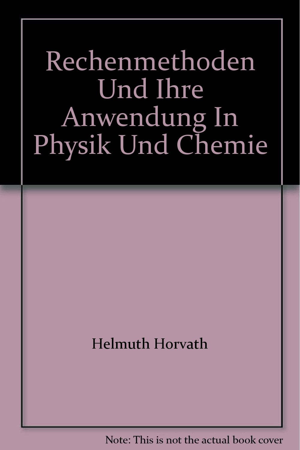 Rechenmethoden Und Ihre Anwendung In Physik Und Chemie book