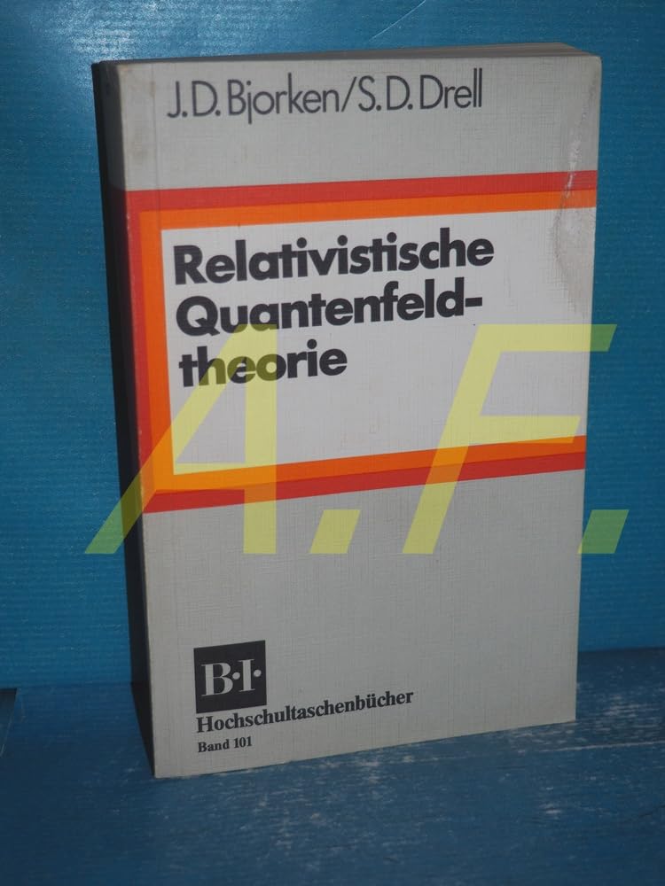 Relativistische Quantenfeldtheorie (BI - Hochschultaschenbücher) Natural Sciences