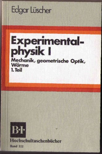 Experimentalphysik I/ Mechanik, Geometrische Optik, Wärme Teil 1 Business & Technology