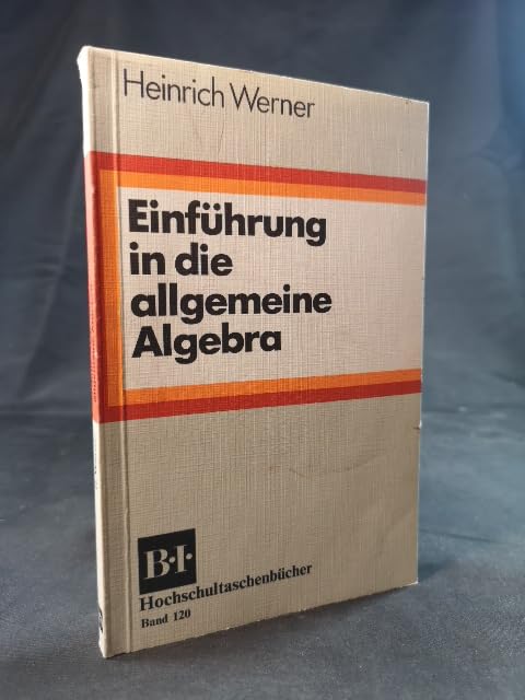Einführung in die allgemeine Algebra (BI - Hochschultaschenbücher) Mathematics