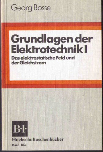 Grundlagen der Elektrotechnik, Bd. 1: Das elektrische Feld und der Gleichstrom Books