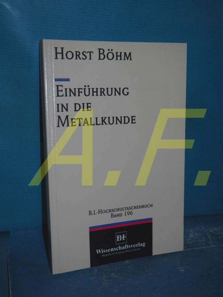 Einführung in die Metallkunde (BI - Hochschultaschenbücher) Business & Technology