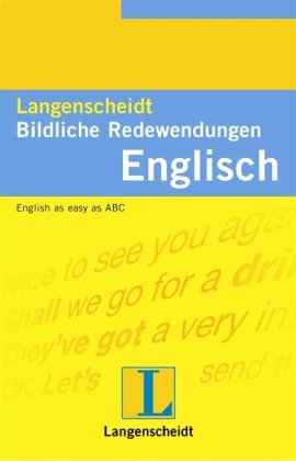 Langenscheidt Bildliche Redewendungen Englisch: English as easy as ABC General education