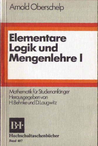 Elementare Logik und Mengenlehre (BI - Hochschultaschenbücher) Mathematics