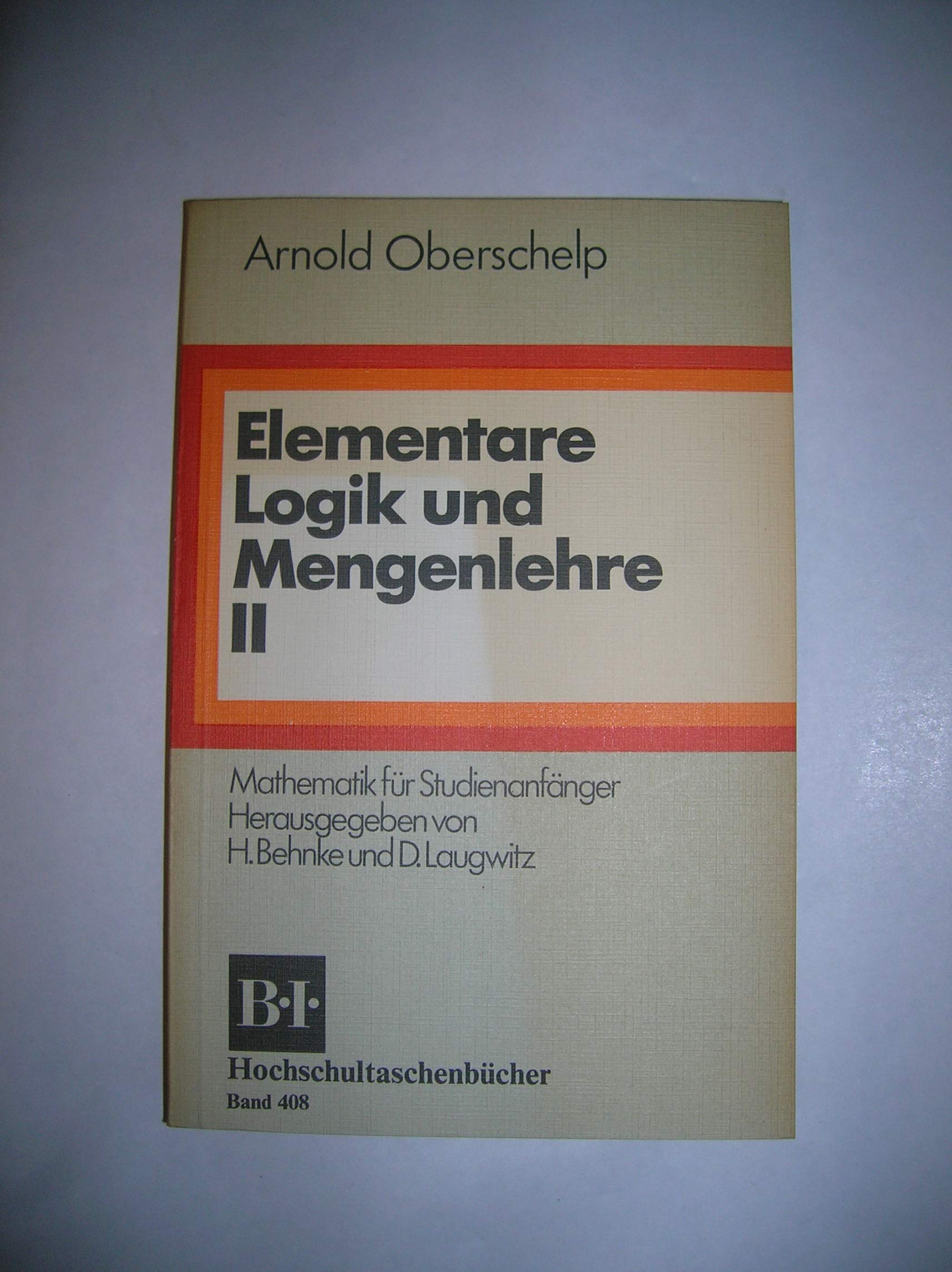 Elementare Logik und Mengenlehre (BI - Hochschultaschenbücher) Mathematics