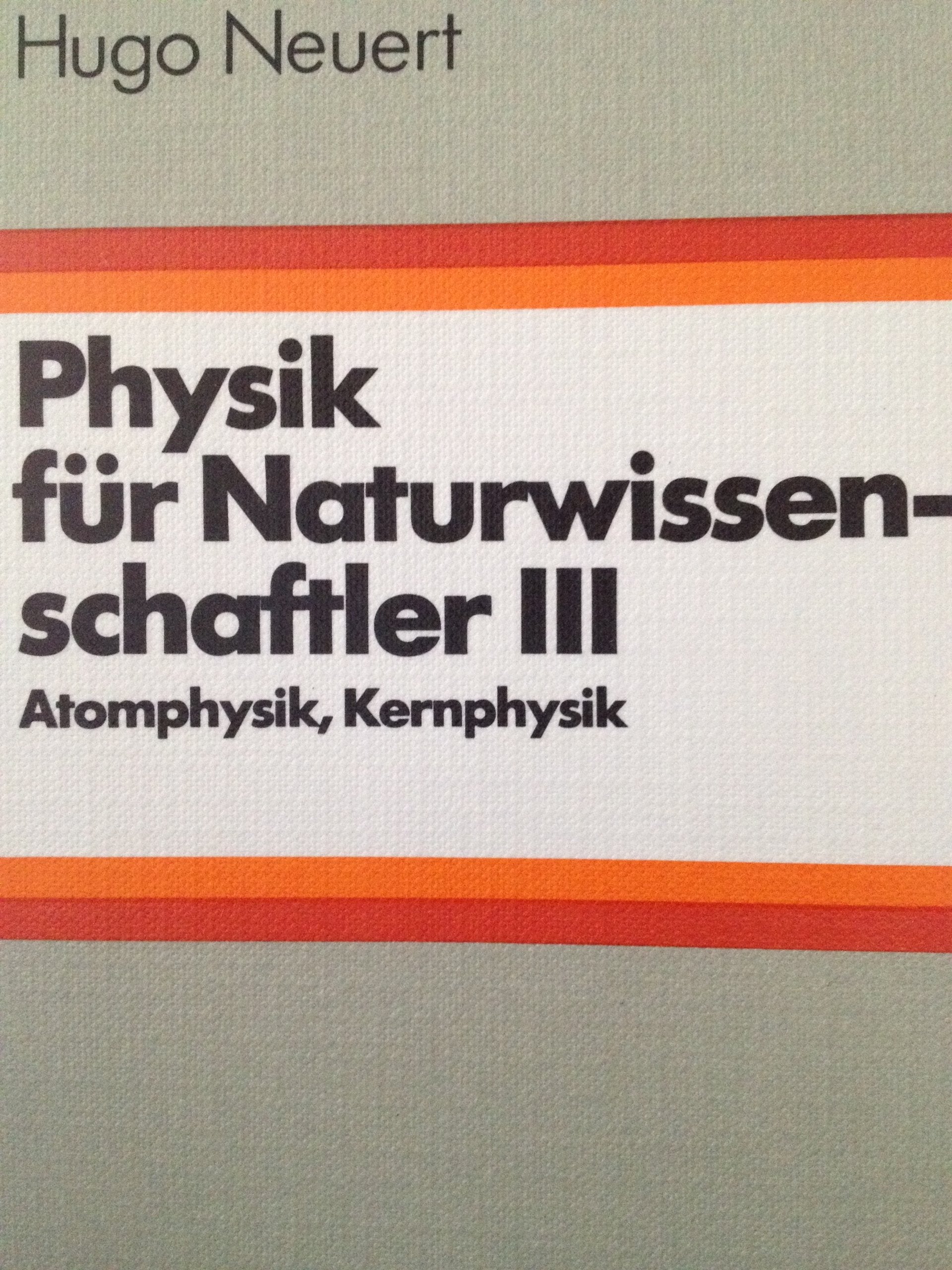 Physik für Naturwissenschaftler III. Atomphysik, Kernphysik, Chemische Analyseverfahren. Books