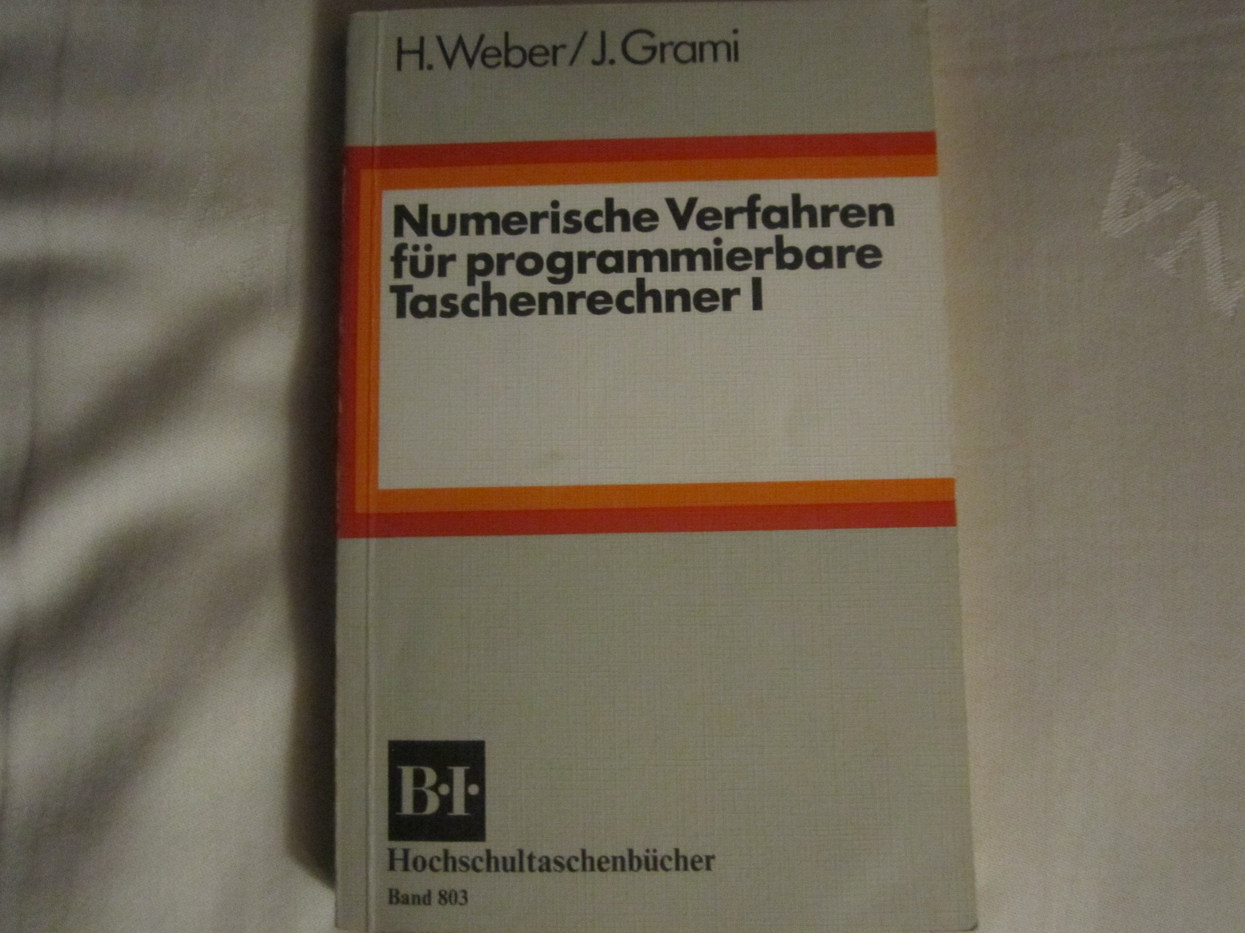 Numerische Verfahren für programmierbare Taschenrechner I. (BI - Hochschultaschenbücher) Computer Science