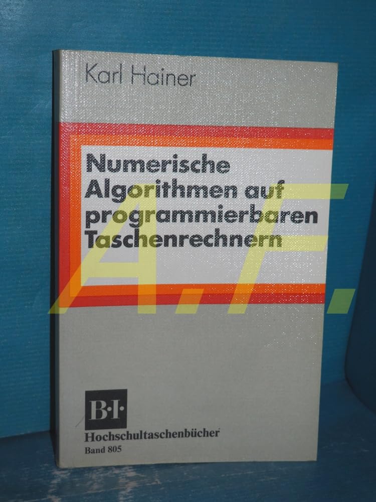 Numerische Algorithmen auf programmierbaren Taschenrechnern (BI - Hochschultaschenbücher) - Hainer, Karl book
