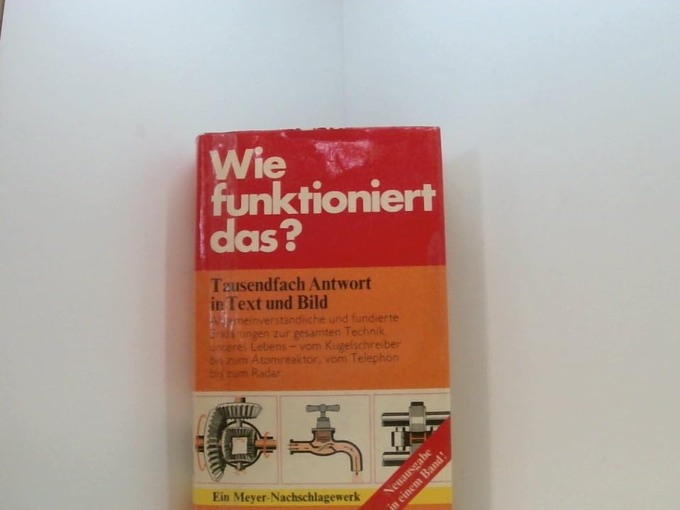 Wie funktioniert das ?. Technische Vorgänge erklärt in Wort und Bild. 1. Auflage. Politics & History