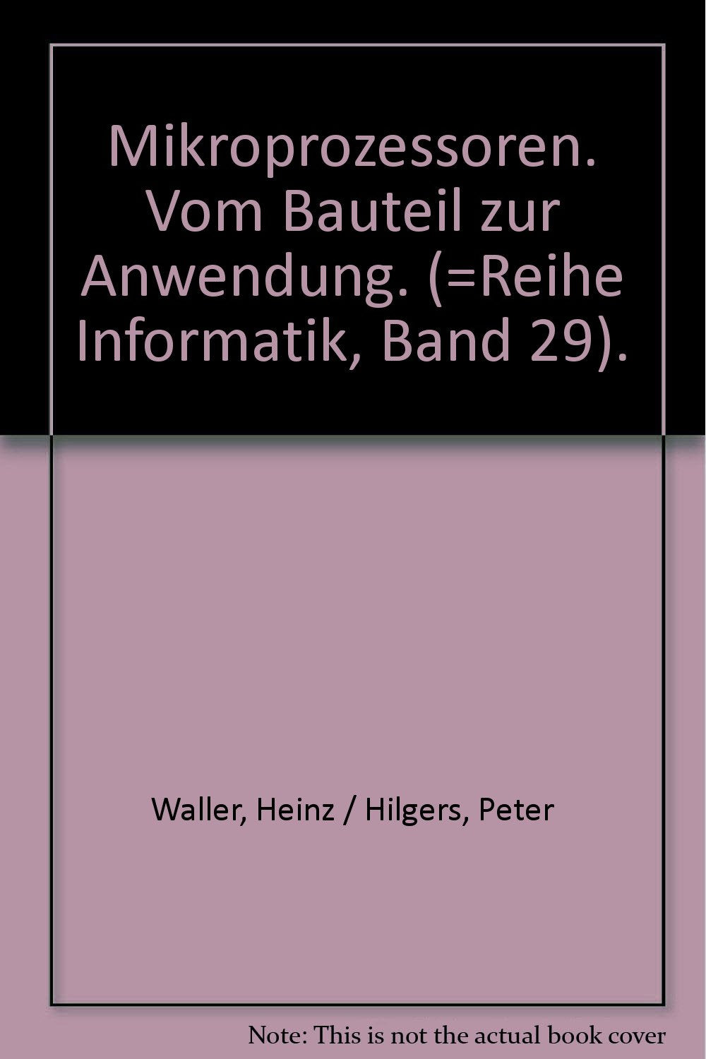 Mikroprozessoren. Vom Bauteil zur Anwendung. (=Reihe Informatik, Band 29). Books