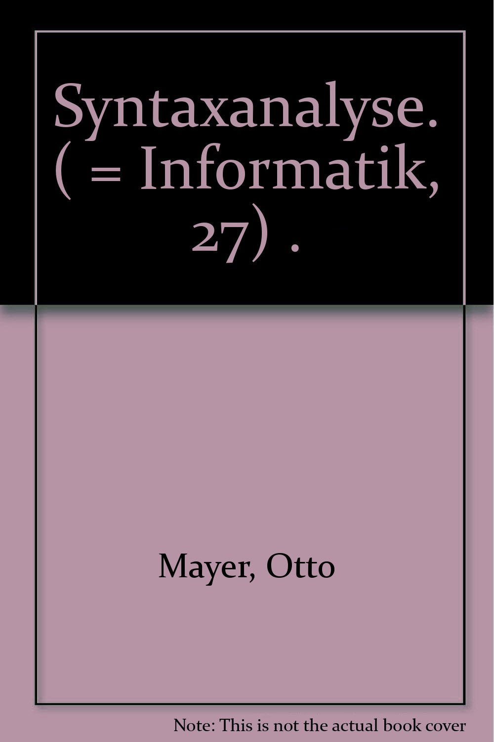 Syntaxanalyse. ( = Informatik, 27) . Books