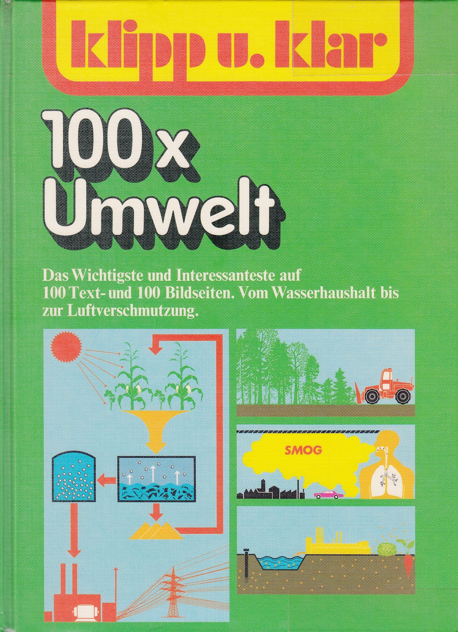 Klipp und klar 100 x Umwelt: Vom Wasserhaushalt bis zur Luftverschmutzung General education