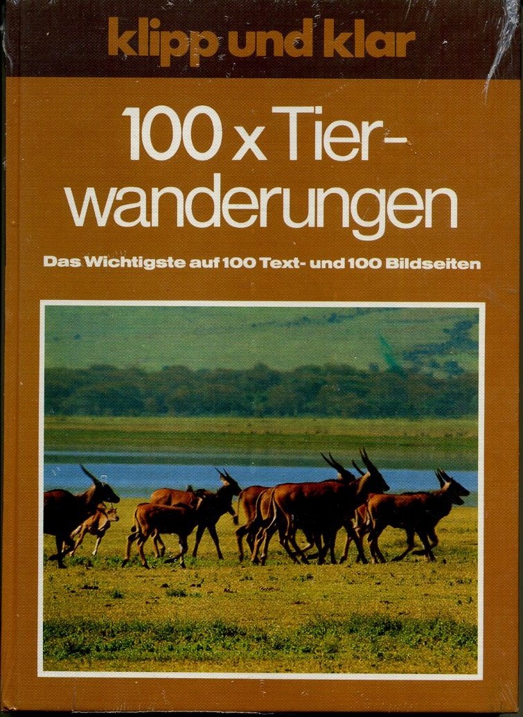 100 x Tierwanderungen: Das Wichtigste auf 100 Text- und 100 Bildseiten Business & Technology