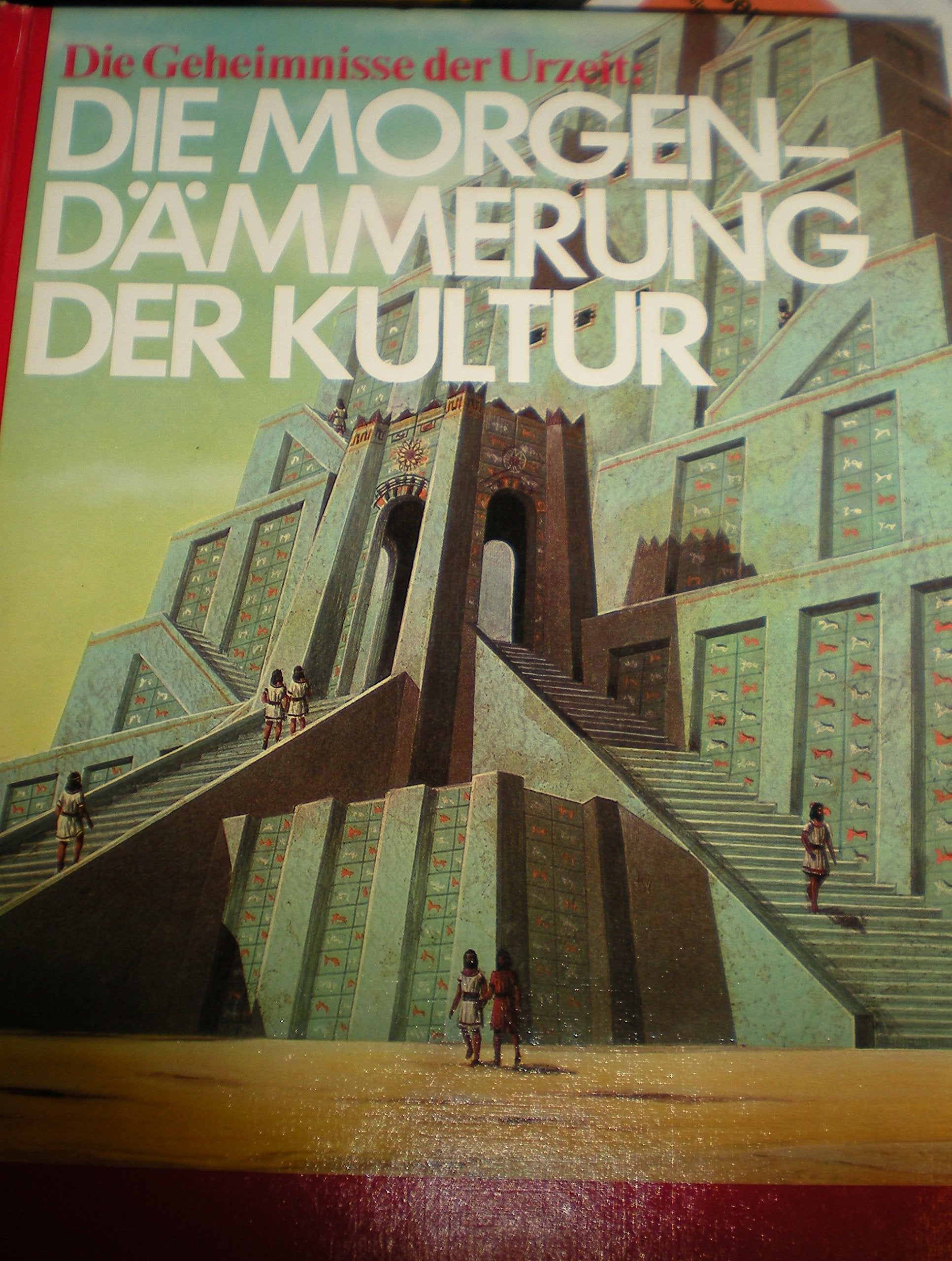 Die Geheimnisse der Urzeit V. Die Morgendämmerung der Kultur Politics & History