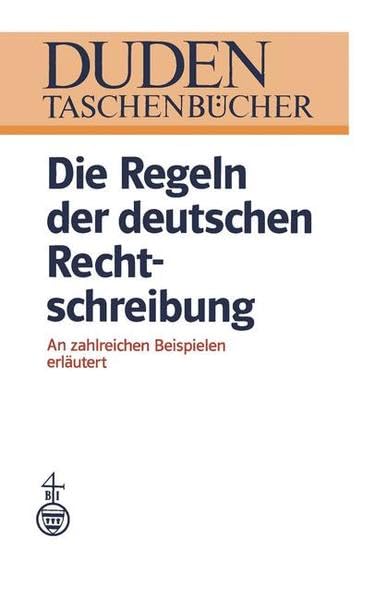 Die Regeln der deutschen Rechtschreibung: An zahlreichen Beispielen erläutert (DUDEN -Taschenbücher, Band 3) Education & Training