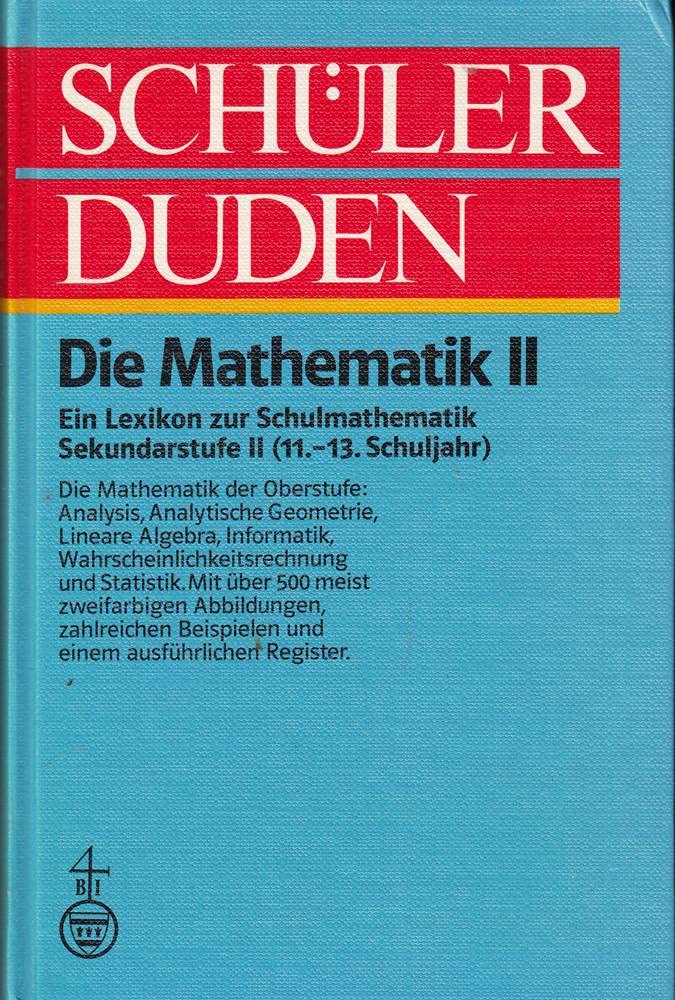 Schülerduden. Die Mathematik II: Ein Lexikon zur Schulmathematik für das 11. bis 13. Schuljahr Learning & Reference