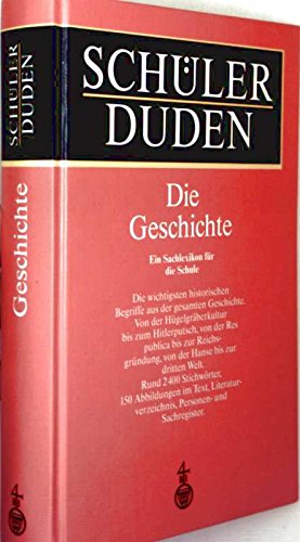 Schülerduden. Die Geschichte: Ein Lexikon für den Geschichtsunterricht General education