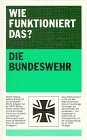 Wie funktioniert das? / Die Bundeswehr Politics & History