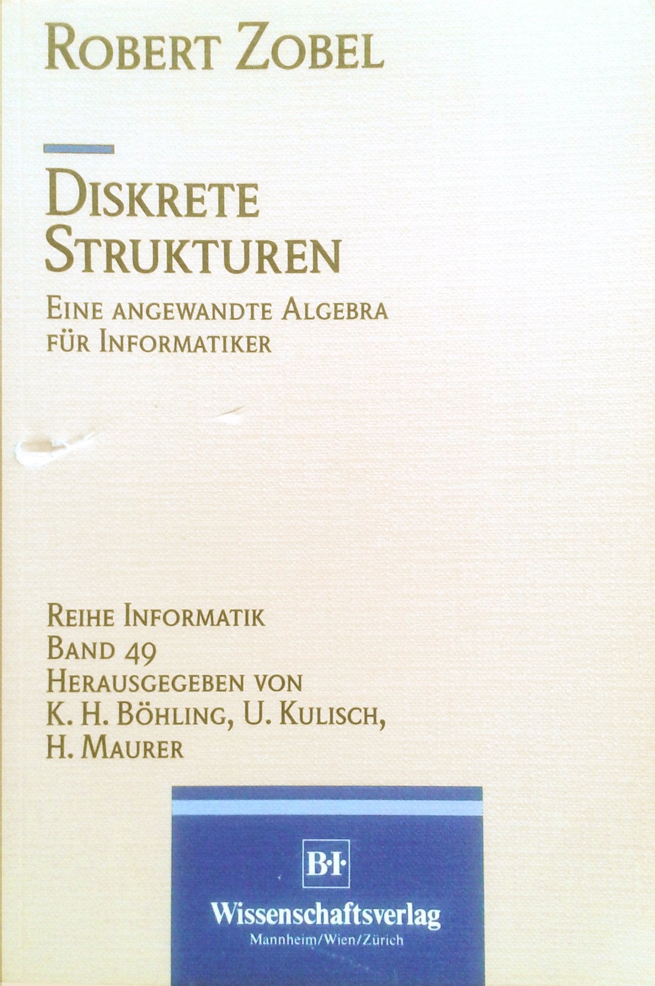 Diskrete Strukturen: Eine angewandte Algebra für Informatiker Mathematics