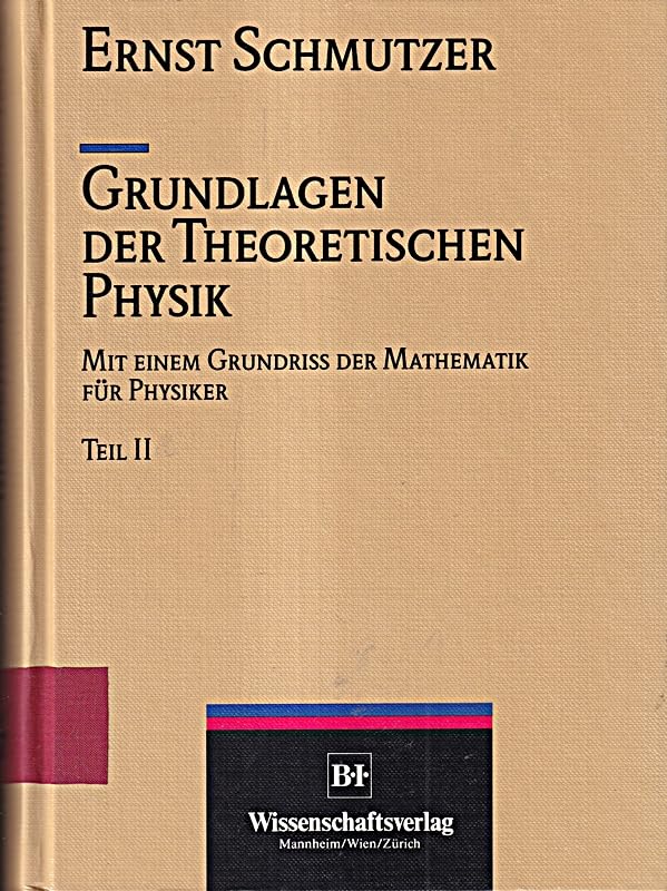 Grundlagen der Theoretischen Physik: Mit einem Grundriss der Mathematik für Physiker Books