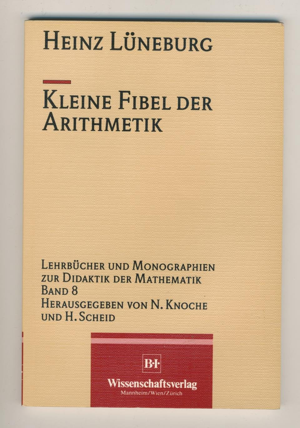 Kleine Fibel der Arithmetik (Lehrbücher und Monographien zur Didaktik der Mathematik) Mathematics