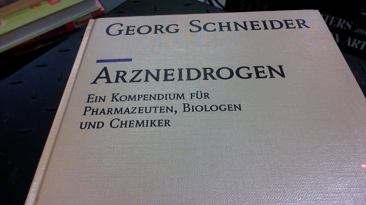 Arzneidrogen: Ein Kompendium für Pharmazeuten, Biologen und Chemiker General education