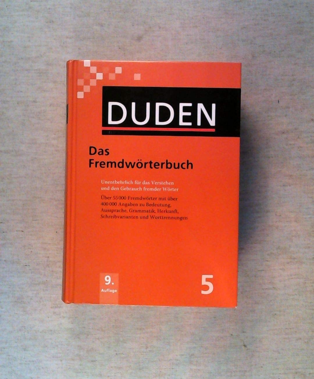 Das Fremdwörterbuch: Unentbehrlich für das Verstehen und den Gebrauch fremder Wörter (Duden - Deutsche Sprache in 12 Bänden) General education