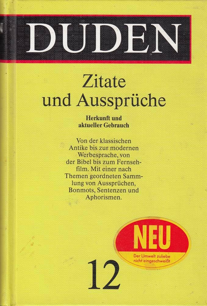 Der Duden, 12 Bde., Bd.12, Duden Zitate und Aussprüche: Herkunft, Bedeutung und aktueller Gebrauch (Duden - Deutsche Sprache in 12 Bänden, Band 12) Foreign Languages ​​& Dictionaries