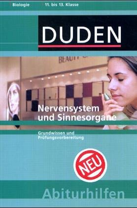 Duden Abiturhilfen, Nervensystem und Sinnesorgane: Grundwissen und Prüfungsvorbereitung. 11. bis 13. Klasse Reference Books