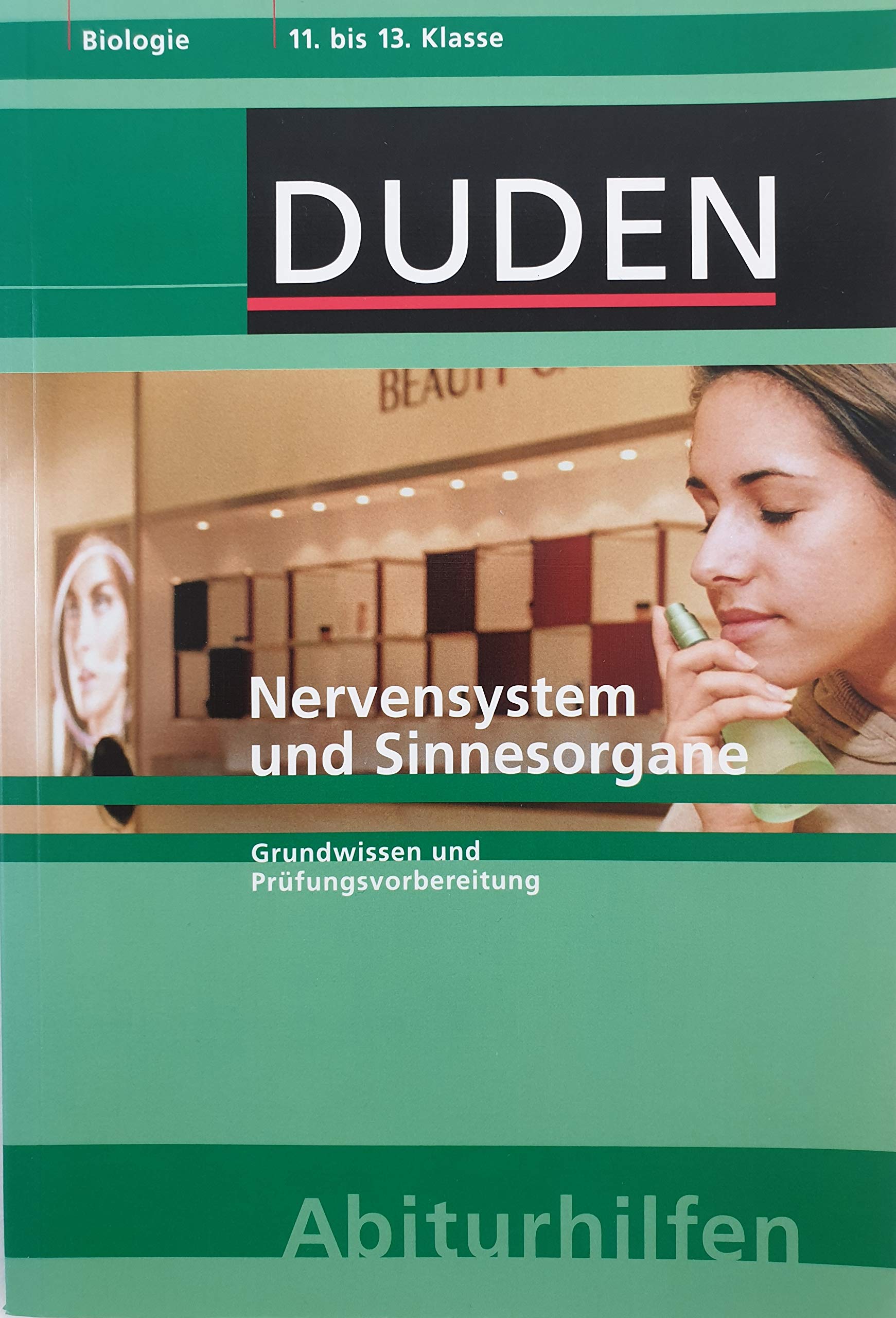 Nervensystem und Sinnesorgane: Grundwissen und Prüfungsvorbereitung. 11. bis 13. Klasse (Duden-Abiturhilfen) Study Guides