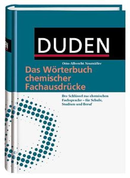 Duden - Das Wörterbuch chemischer Fachausdrücke: Der Schlüssel zur chemischen Fachsprache - für Schule, Studium und Beruf General education