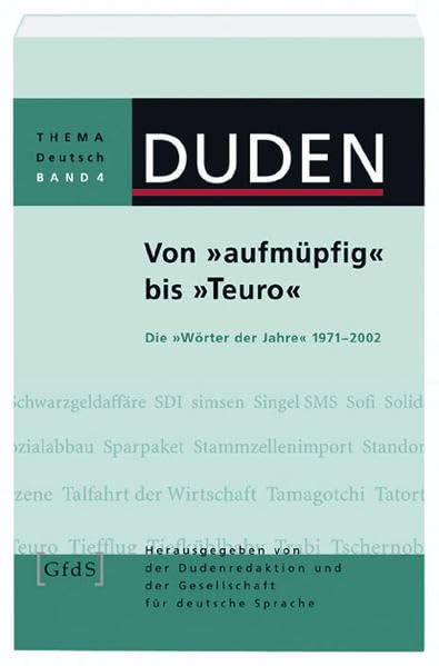 Duden. Von "aufmüpfig" bis "Teuro". Die "Wörter der Jahre" 1971 - 2002. Contemporary literature
