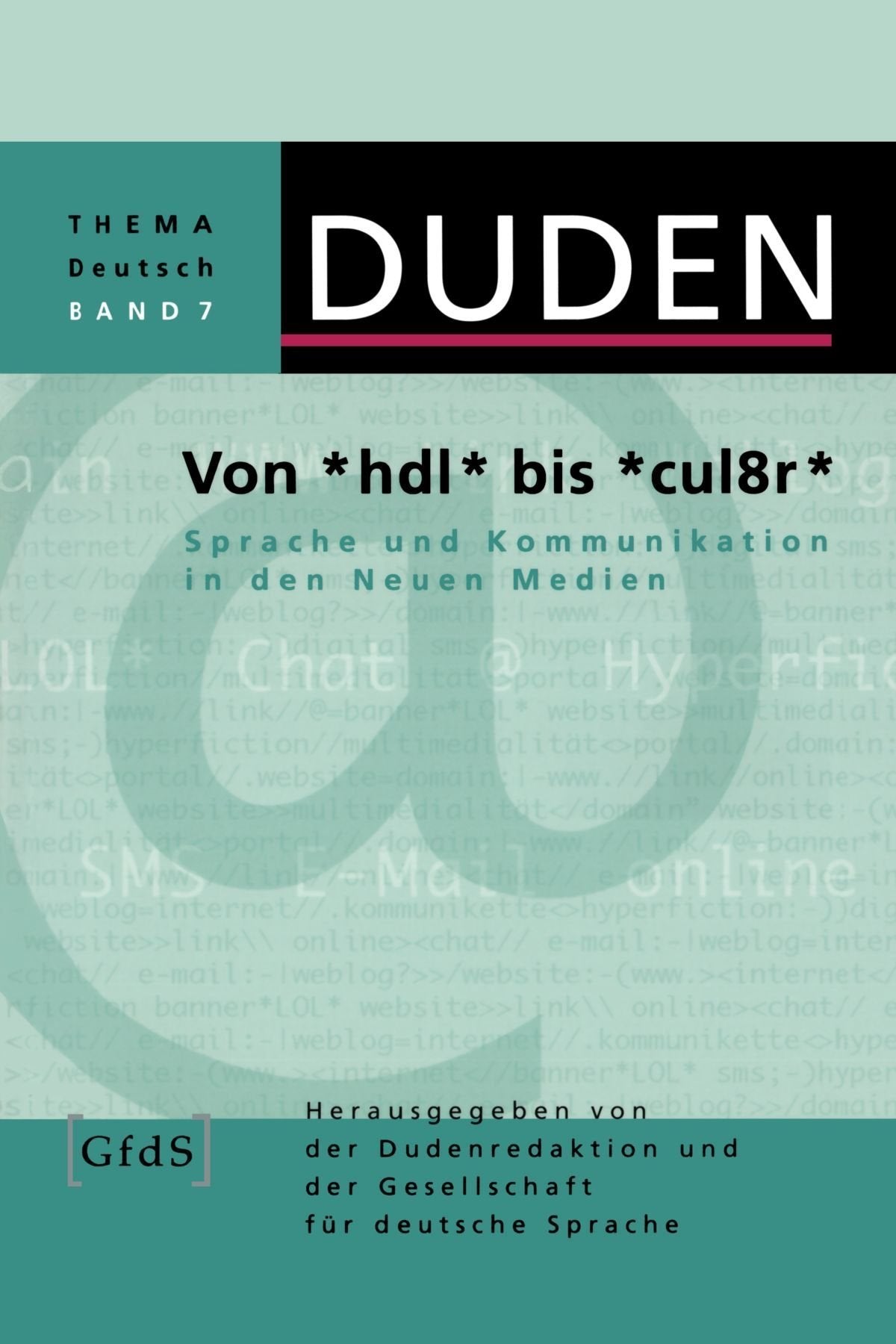 Duden Thema Deutsch 7. Von hdl bis cul8r. Sprache und Kommunikation in den neuen Medien Contemporary literature