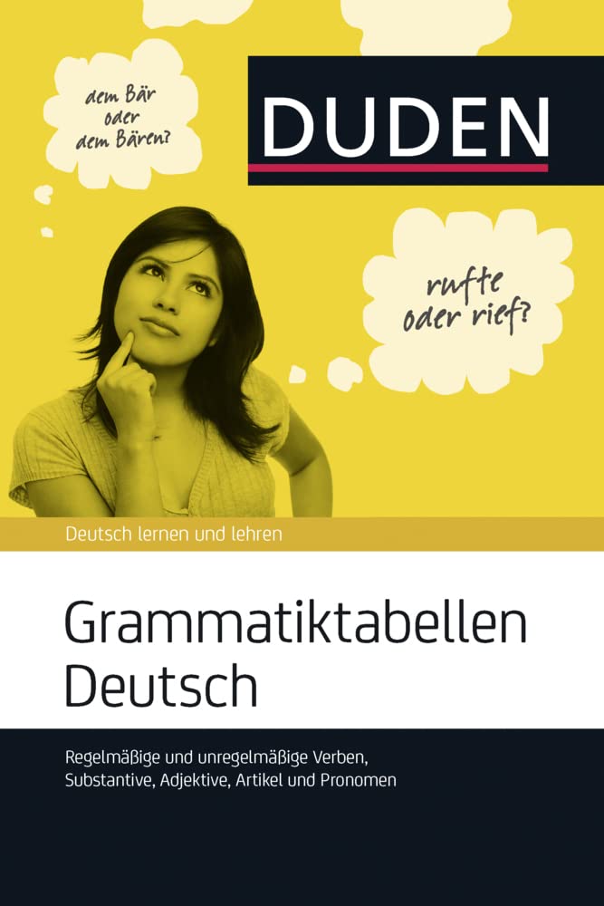 Grammatiktabellen Deutsch: Regelmäßige und unregelmäßige Verben, Substantive, Adjektive, Artikel und Pronomen (Duden - Ratgeber) General education
