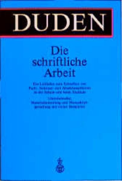 Duden - Die schriftliche Arbeit - kurz gefasst: Eine Anleitung zum Schreiben von Arbeiten in Schule und Studium Business, Finance & Career