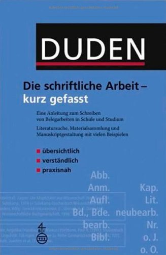 Duden - Die schriftliche Arbeit - kurz gefasst: Eine Anleitung zum Schreiben von Arbeiten in Schule und Studium Business, Finance & Career