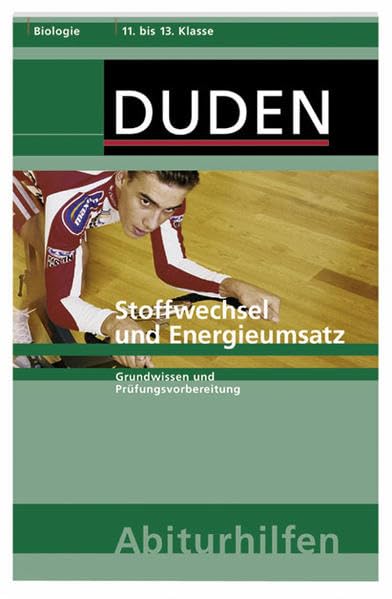Stoffwechsel und Energieumsatz: Grundwissen und Prüfungsvorbereitung (Duden-Abiturhilfen) Study Guides
