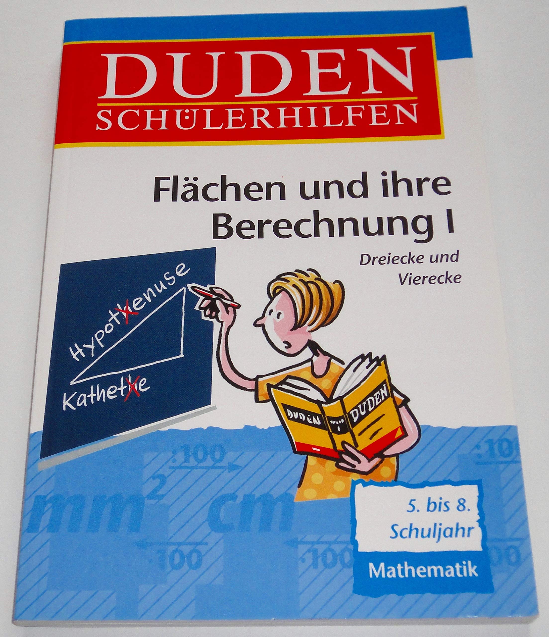Duden Schülerhilfen, Flächen und ihre Berechnung: Dreiecke und Vierecke /5.-8. Schuljahr Reference Books