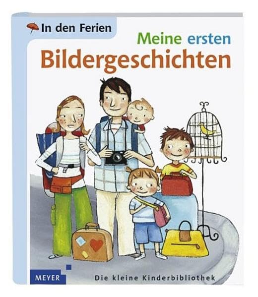 In den Ferien (Meyers kleine Kinderbibliothek - Erste Bildergeschichten) Essays & Short Stories