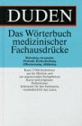 Duden – Wörterbuch medizinischer Fachbegriffe: Das Standardwerk für Fachleute und Laien. Der aktuelle Stand der medizinischen Terminologie (Duden Spezialwörterbücher) Medicine