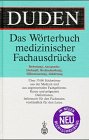 Duden – Wörterbuch medizinischer Fachbegriffe: Das Standardwerk für Fachleute und Laien. Der aktuelle Stand der medizinischen Terminologie (Duden Spezialwörterbücher) Medicine