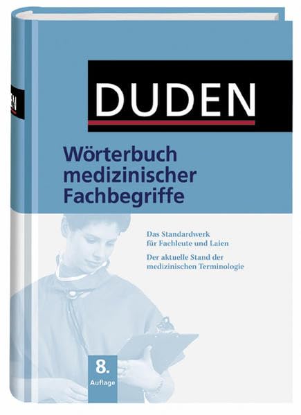 Duden – Wörterbuch medizinischer Fachbegriffe: Das Standardwerk für Fachleute und Laien. Der aktuelle Stand der medizinischen Terminologie (Duden Spezialwörterbücher) Medicine