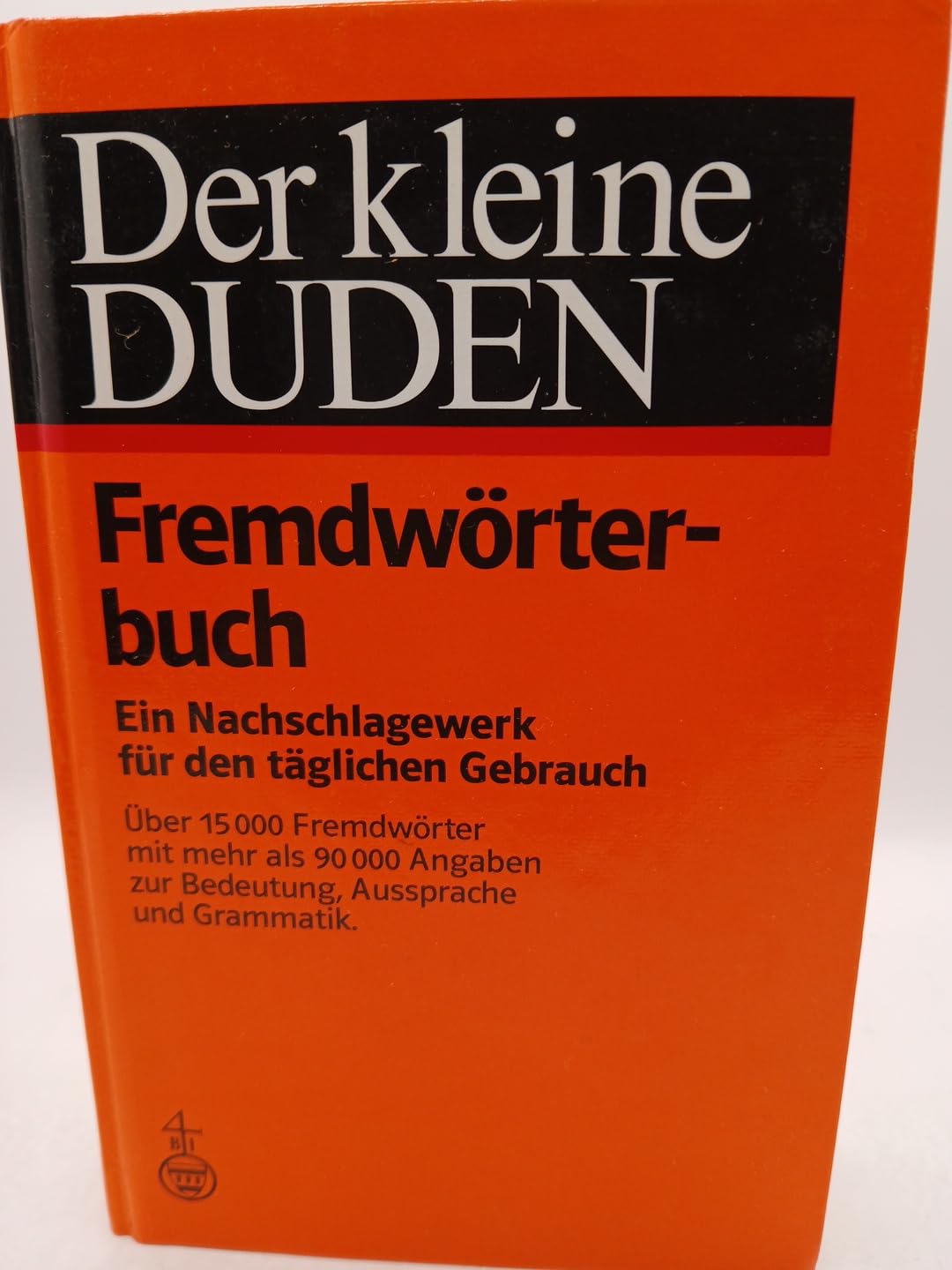 (Duden) Der kleine Duden, 6 Bde., Bd.5, Fremdwörterbuch: Das Wörterbuch für jeden Tag General education