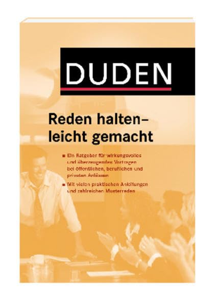 Duden: Reden halten - leicht gemacht: Der Ratgeber für wirkungsvolle Reden bei öffentlichen, beruflichen und privaten Anlässen mit vielen praktischen ... und Ausführung und zahlreichen Musterreden Business, Finance & Career